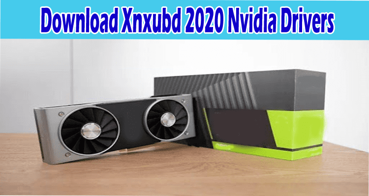 Download Xnxubd 2020 Nvidia Drivers